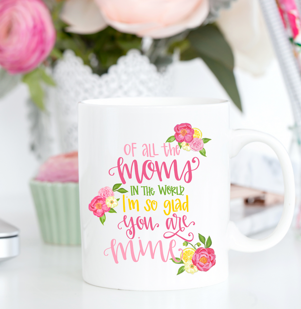 Of All the Moms in the World Coffee Mug