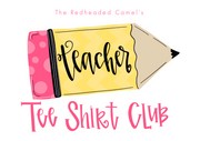 The Redheaded Camel's Teacher Tee Shirt Club
