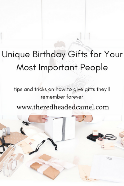 Unique and Simple Birthday Gifts for the Most Important People in your Life