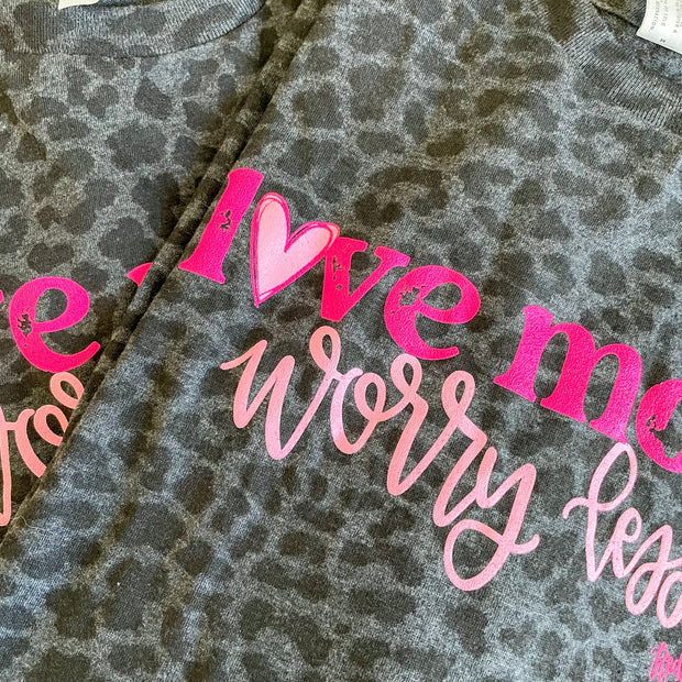 Copy of Love More Worry Less Tee