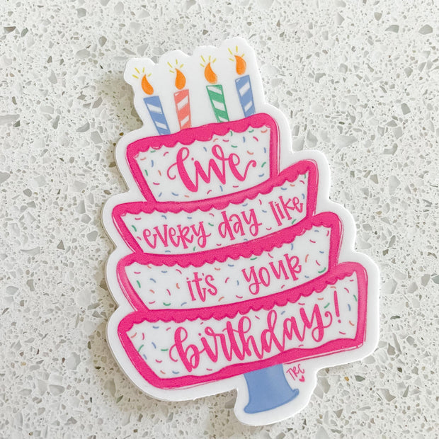 Live Every Day Like Its Your Birthday Sticker