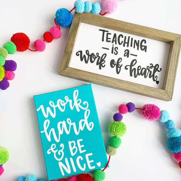 Teaching is a Work of Heart Wood Sign