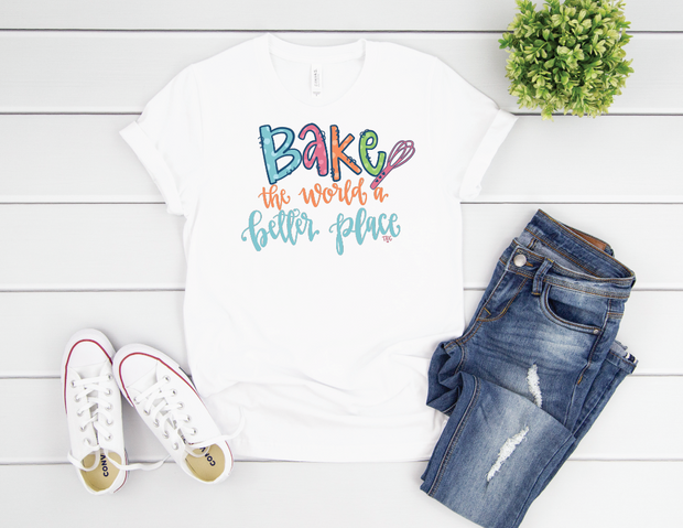 Bake the World A Better Place Tee